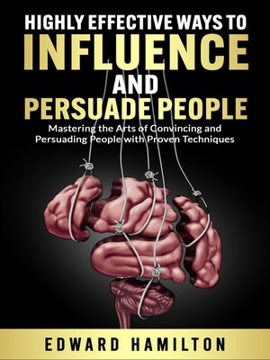 cover image of Highly Effective  Ways to Influence and Persuade People